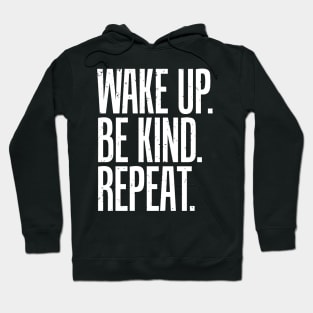 Wake up be kind repeat Hoodie